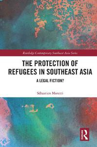 The Protection of Refugees in Southeast Asia A Legal Fiction