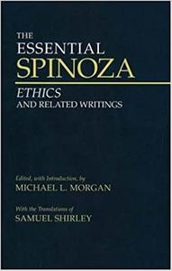 The Essential Spinoza Ethics and Related Writings