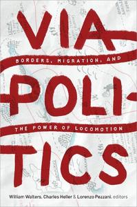 Viapolitics Borders, Migration, and the Power of Locomotion