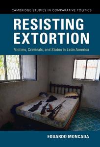 Resisting Extortion Victims, Criminals, and States in Latin America
