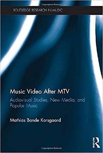 Music Video After MTV Audiovisual Studies, New Media, and Popular Music