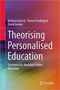 Theorising Personalised Education Electronically Mediated Higher Education 