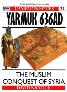 Yarmuk AD 636 The Muslim conquest of Syria (Osprey Campaign 31)