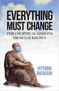 Everything must change Philosophical lessons from lockdown