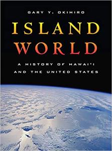 Island World A History of Hawai'i and the United States