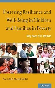 Fostering Resilience and Well-Being in Children and Families in Poverty Why Hope Still Matters