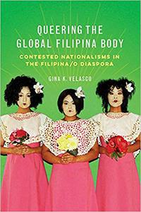 Queering the Global Filipina Body Contested Nationalisms in the Filipinao Diaspora