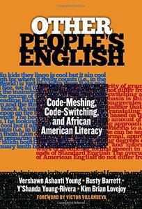 Other People's English Code-Meshing, Code-Switching, and African American Literacy