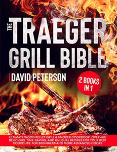 The Traeger Grill Bible 2 Books in 1