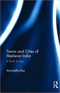 Towns and Cities of Medieval India A Brief Survey