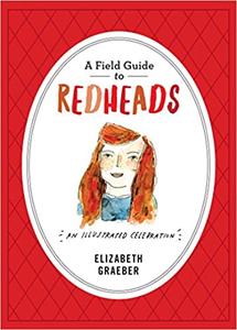 A Field Guide to Redheads An Illustrated Celebration