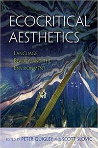 Ecocritical Aesthetics Language, Beauty, and the Environment