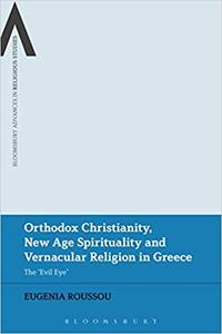 Orthodox Christianity, New Age Spirituality and Vernacular Religion The Evil Eye in Greece