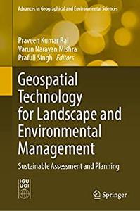 Geospatial Technology for Landscape and Environmental Management Sustainable Assessment and Planning