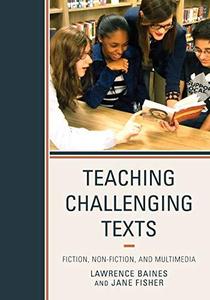 Teaching Challenging Texts Fiction, Non-fiction, and Multimedia