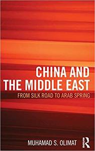 CHINA AND THE MIDDLE EAST from Silk Road to Arab Spring