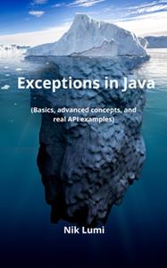 Exceptions in Java  Basics, advanced concepts, and real API examples