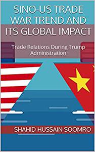 Sino-US Trade War Trend and its Global Impact Trade Relations During Trump Administration
