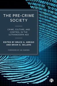 The Pre-Crime Society Crime, Culture and Control in the Ultramodern Age