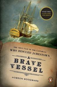A Brave Vessel The True Tale of the Castaways Who Rescued Jamestown and Inspired Shakespeare'sThe Tempest