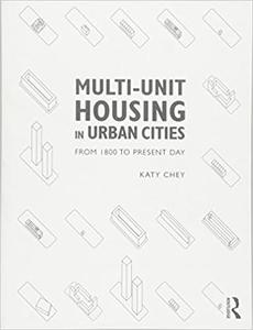 Multi-Unit Housing in Urban Cities From 1800 to Present Day