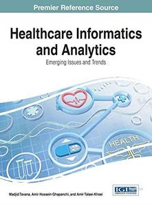 Healthcare Informatics and Analytics Emerging Issues and Trends