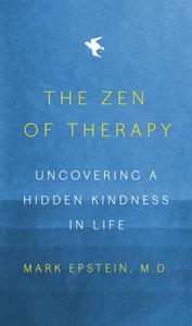 The Zen of Therapy Uncovering a Hidden Kindness in Life