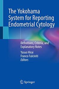The Yokohama System for Reporting Endometrial Cytology Definitions, Criteria, and Explanatory Notes