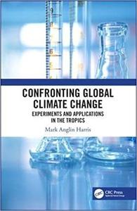 Confronting Global Climate Change Experiments & Applications in the Tropics