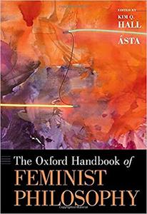 The Oxford Handbook of Feminist Philosophy