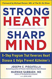 STRONG HEART, SHARP MIND The 6-Step Brain-Body Balance Program that Reverses Heart Disease and Helps Prevent Alzheimer’