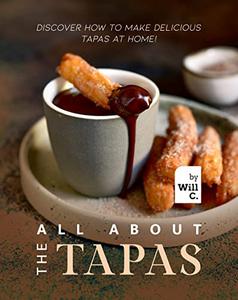 All About the Tapas Discover How to Make Delicious Tapas at Home!