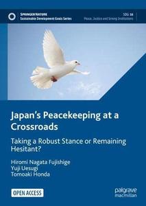 Japan's Peacekeeping at a Crossroads Taking a Robust Stance or Remaining Hesitant
