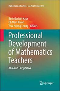 Professional Development of Mathematics Teachers An Asian Perspective 