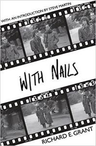 With Nails the film diaries of Richard E. Grant