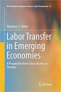 Labor Transfer in Emerging Economies A Perspective from China’s Reality to Theories