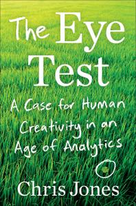 The Eye Test A Case for Human Creativity in the Age of Analytics