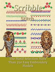 Scribble Stitch The Motif Selection More Than 350 Easy Embroidery Models