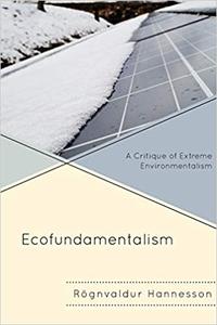 Ecofundamentalism A Critique of Extreme Environmentalism