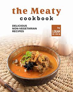 The Meaty Cookbook Delicious Non-Vegetarian Recipes
