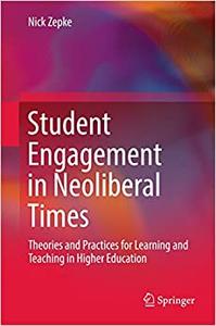 Student Engagement in Neoliberal Times Theories and Practices for Learning and Teaching in Higher Education 