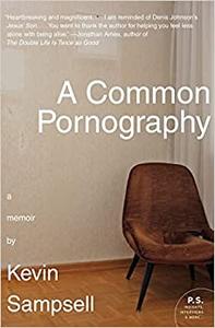 A Common Pornography A Memoir