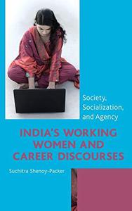India's Working Women and Career Discourses Society, Socialization, and Agency