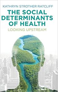 The Social Determinants of Health Looking Upstream