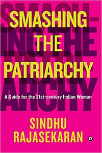 Smashing The Patriarchy A Guide For The 21st Century Indian Woman
