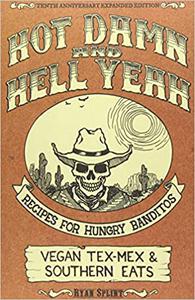 Hot Damn & Hell Yeah Recipes for Hungry Banditos, 10th Anniversary Expanded Edition