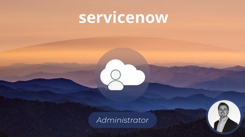 Udemy - The Complete ServiceNow System Administrator Course