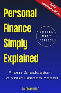 Personal Finance Simply Explained From Graduation To Your Golden Years