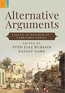 Alternative Arguments Essays in Honour of Surendra Gopal