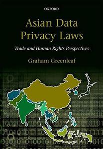 Asian Data Privacy Laws Trade & Human Rights Perspectives